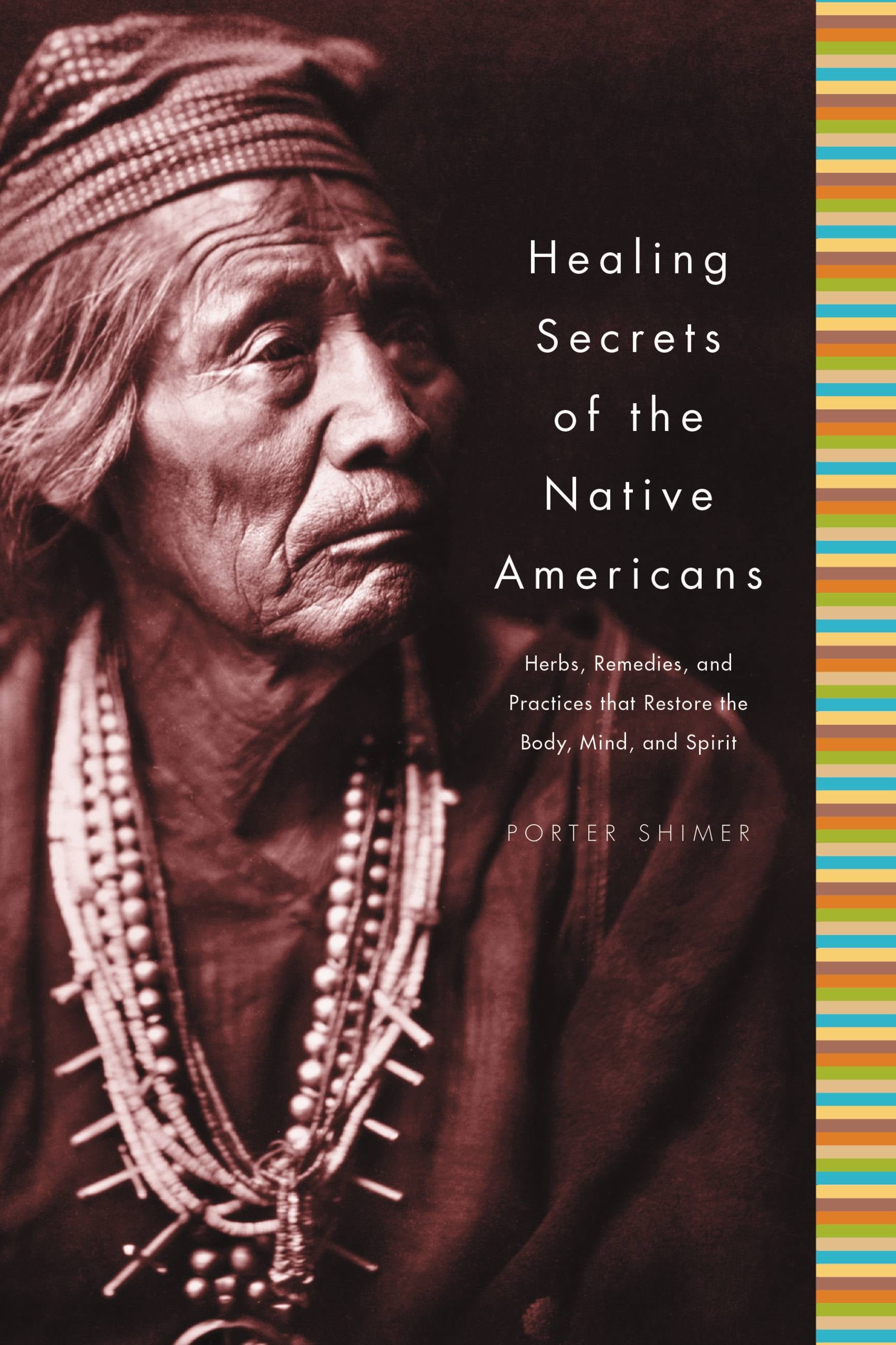 Healing Secrets of the Native Americans : Herbs, Remedies, and Practices That Restore the Body, Refresh the Mind, and Rebuild the Spirit (Hardcover)